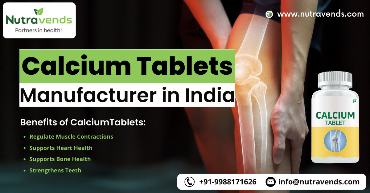 Calcium Tablets Manufacturing Company Ensuring Good Orthopedic Bodily Condition | NUTRAVENDS