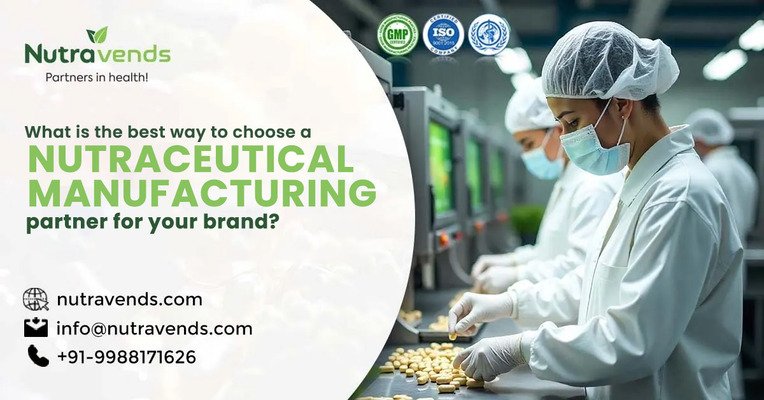What is the best way to choose a nutraceutical manufacturing partner for your brand? | NUTRAVENDS