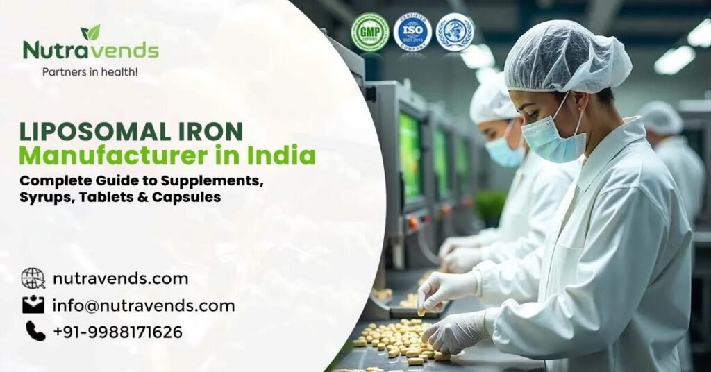 Liposomal Iron Manufacturer in India: Complete Guide to Supplements, Syrups, Tablets & Capsules Liposomal Iron Manufacturer in India - Nutravends