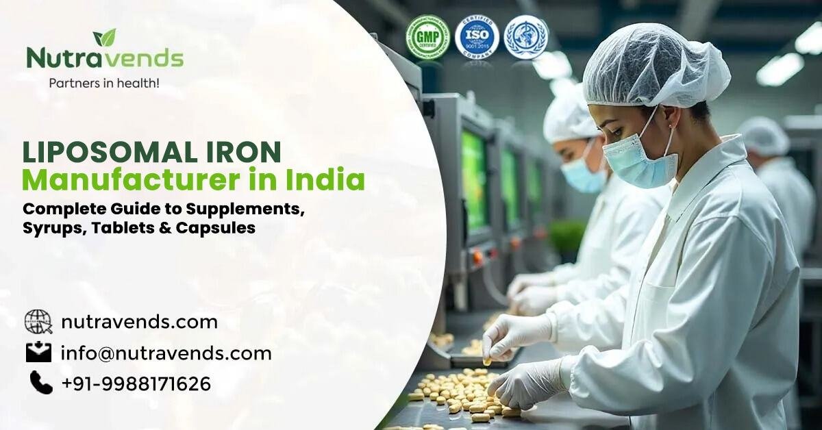 Liposomal Iron Manufacturer in India: Complete Guide to Supplements, Syrups, Tablets & Capsules | NUTRAVENDS